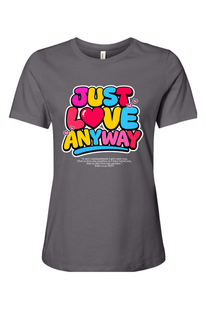 Just Love Anyway | Women’s Relaxed Tee