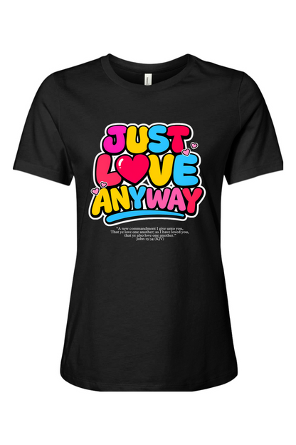 Just Love Anyway | Women’s Relaxed Tee