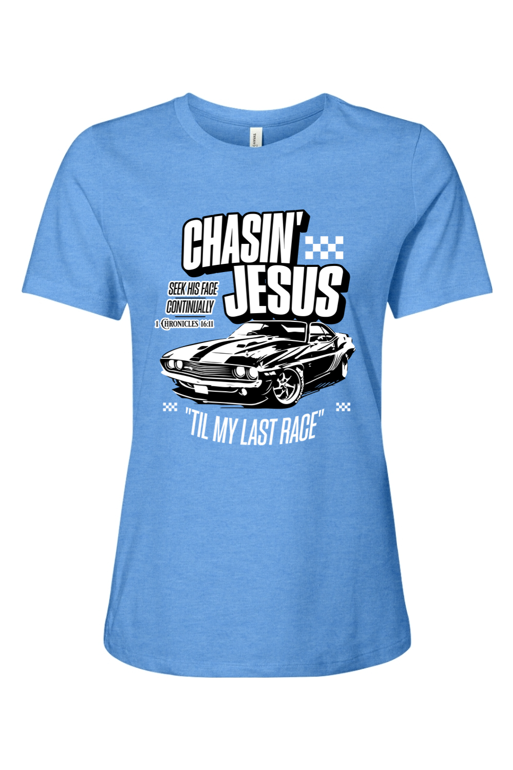 Chasin’ Jesus Til My Last Race | Women's Tee