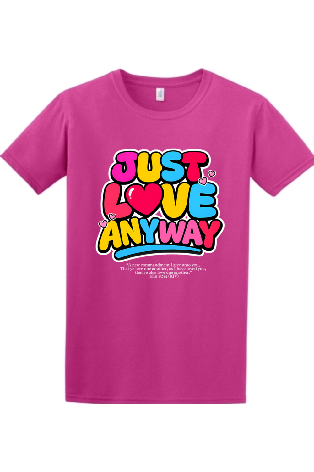 Just Love Anyway | Unisex Tee