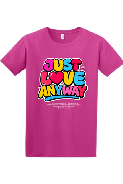 Just Love Anyway | Unisex Tee