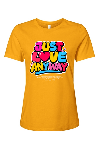 Just Love Anyway | Women’s Relaxed Tee