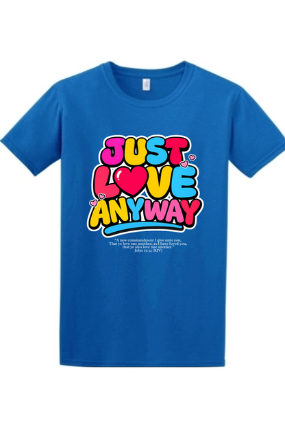 Just Love Anyway | Unisex Tee