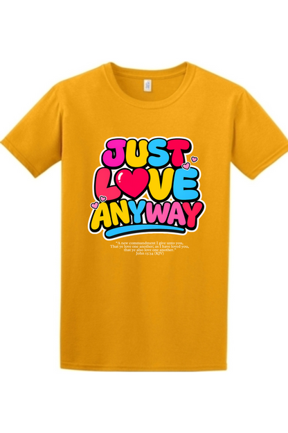 Just Love Anyway | Unisex Tee
