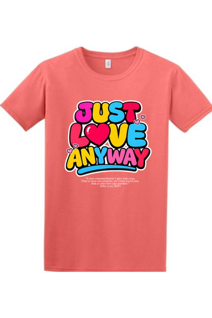 Just Love Anyway | Unisex Tee