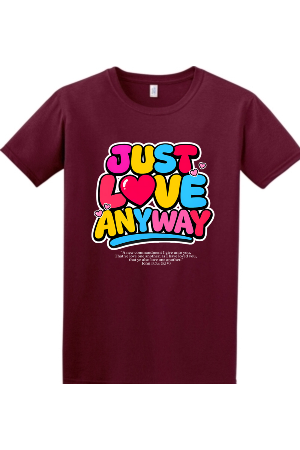 Just Love Anyway | Unisex Tee