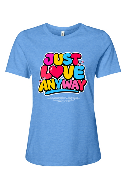 Just Love Anyway | Women’s Relaxed Tee