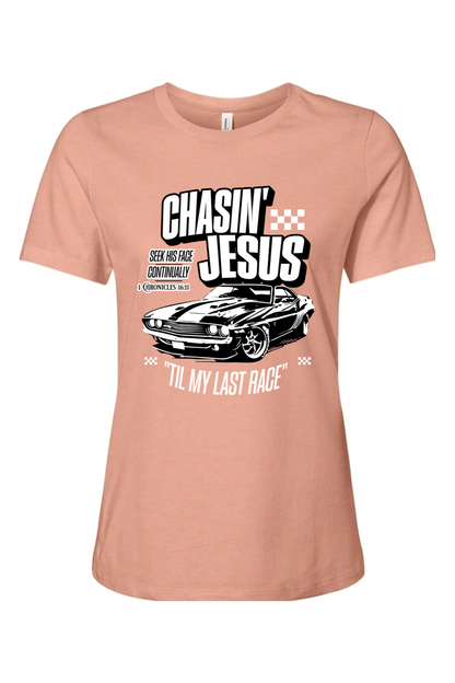 Chasin’ Jesus Til My Last Race | Women's Tee