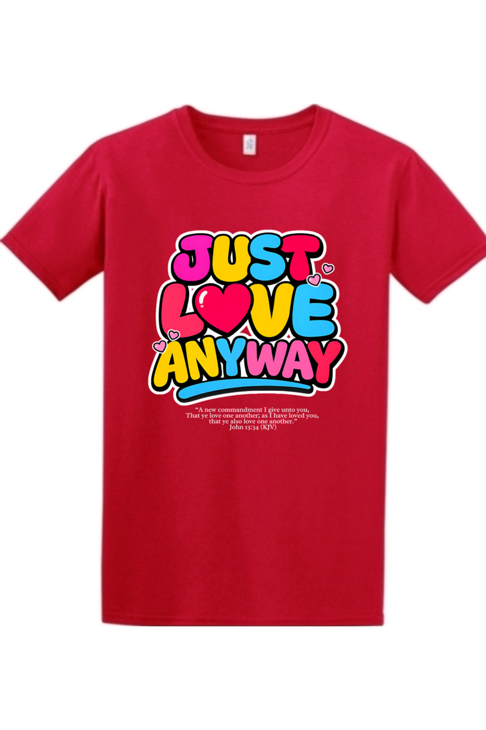 Just Love Anyway | Unisex Tee
