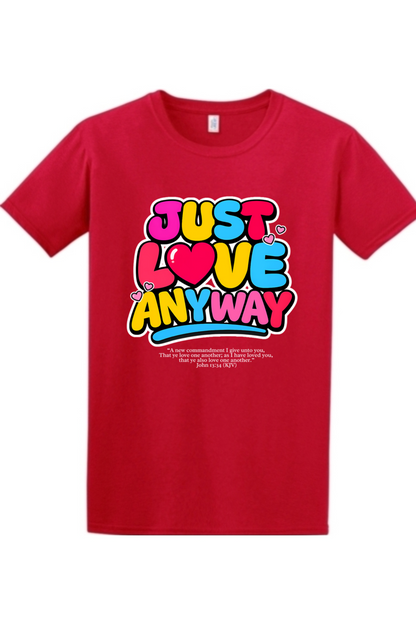 Just Love Anyway | Unisex Tee