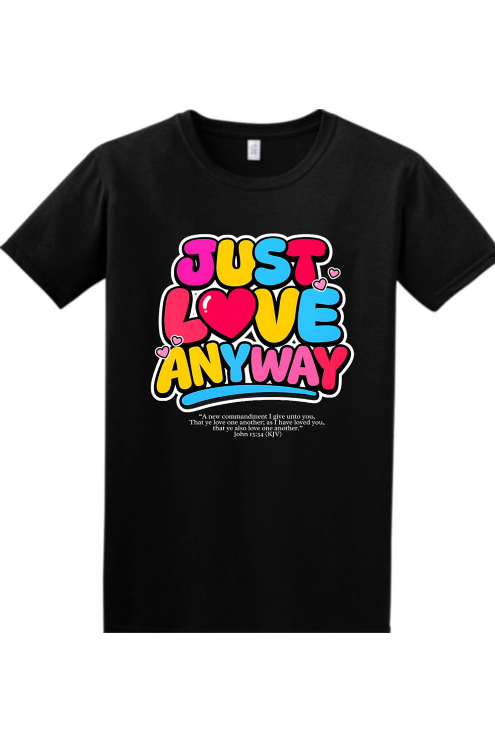 Just Love Anyway | Unisex Tee