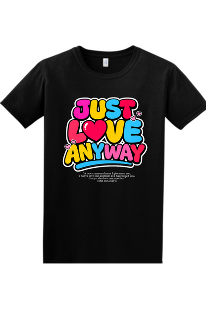 Just Love Anyway | Unisex Tee