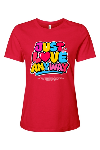 Just Love Anyway | Women’s Relaxed Tee