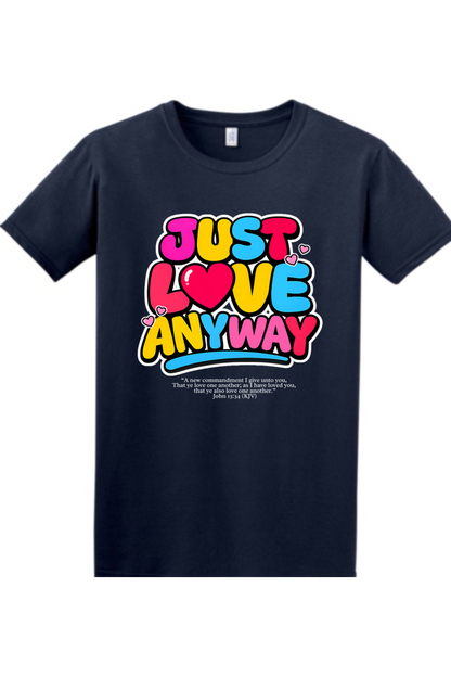 Just Love Anyway | Unisex Tee