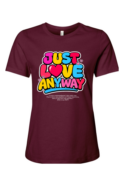 Just Love Anyway | Women’s Relaxed Tee