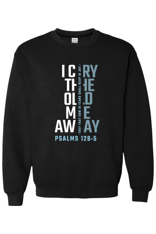 I Cry the Old Me Away Christian sweatshirt | Psalms 126:5 | Spiritual Written Wordz